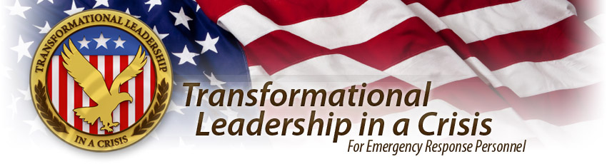 Transformational Leadership in a Crisis: For Emergency Response Personnel